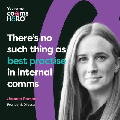 There’s no such thing as best practice in internal communication – Joanna Parsons